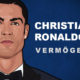 Christiano Ronaldo Vermögen und Einkommen