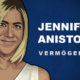 Jennifer Aniston Vermögen und Einkommen